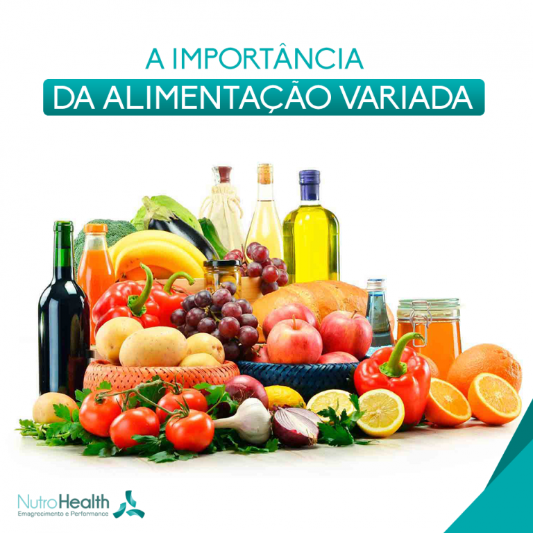 A Importância Da Alimentação Variada Clínica Nutrohealth Saúde Emagrecimento E Performance 6453